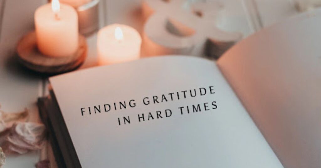 Finding Gratitude in Hard Times