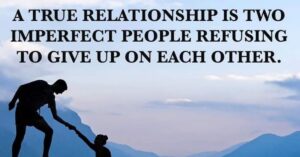 A True Relationship Is Two Imperfect People Refusing to Give Up on Each Other