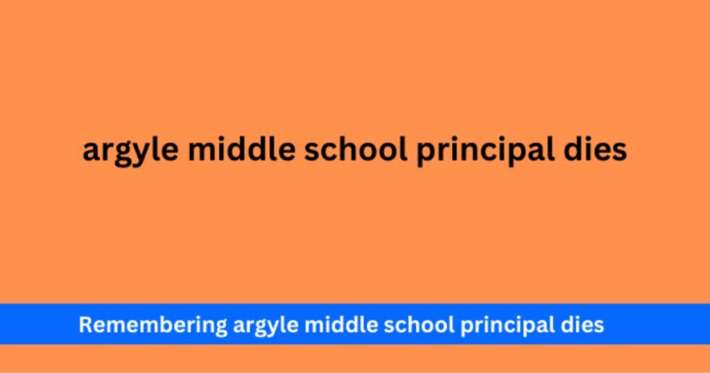Who Oversaw Argyle Middle School as its Principal?